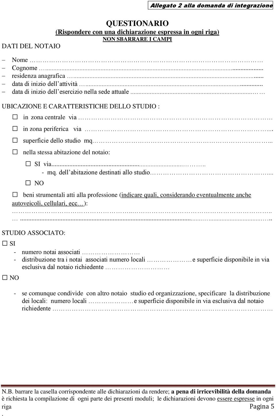 abitazione del notaio: SI via - mq dell abitazione destinati allo studio NO beni strumentali atti alla professione (indicare quali, considerando eventualmente anche autoveicoli, cellulari, ecc ):