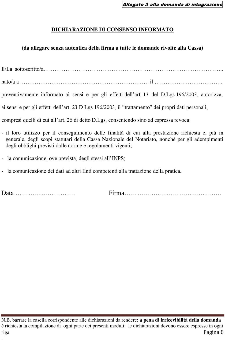 quelli di cui all art 26 di detto DLgs, consentendo sino ad espressa revoca: - il loro utilizzo per il conseguimento delle finalità di cui alla prestazione richiesta e, più in generale, degli scopi