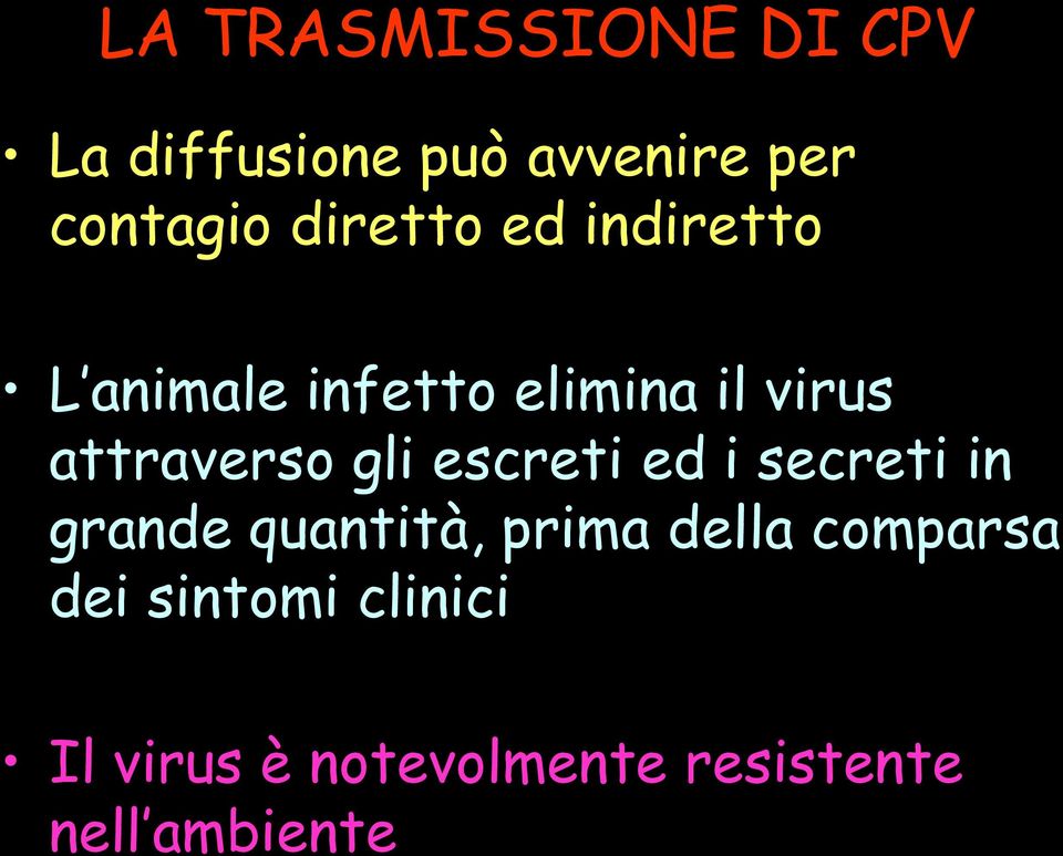 attraverso gli escreti ed i secreti in grande quantità, prima