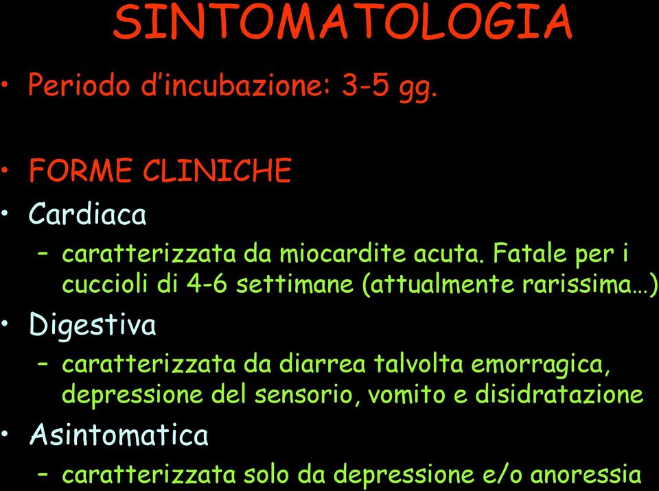 Fatale per i cuccioli di 4-6 settimane (attualmente rarissima ) Digestiva