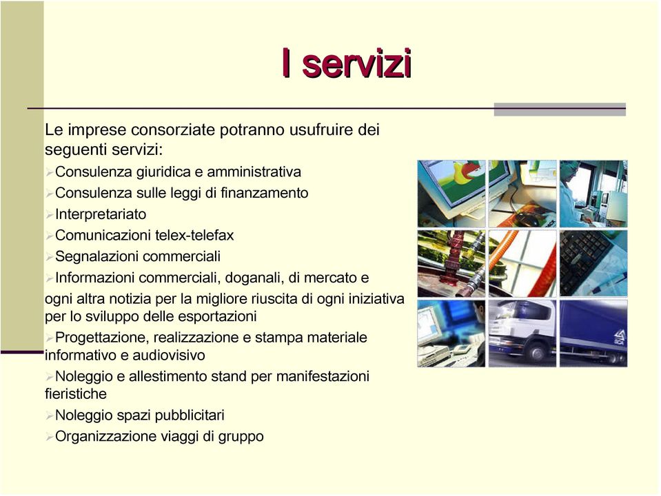 altra notizia per la migliore riuscita di ogni iniziativa per lo sviluppo delle esportazioni Progettazione, realizzazione e stampa materiale