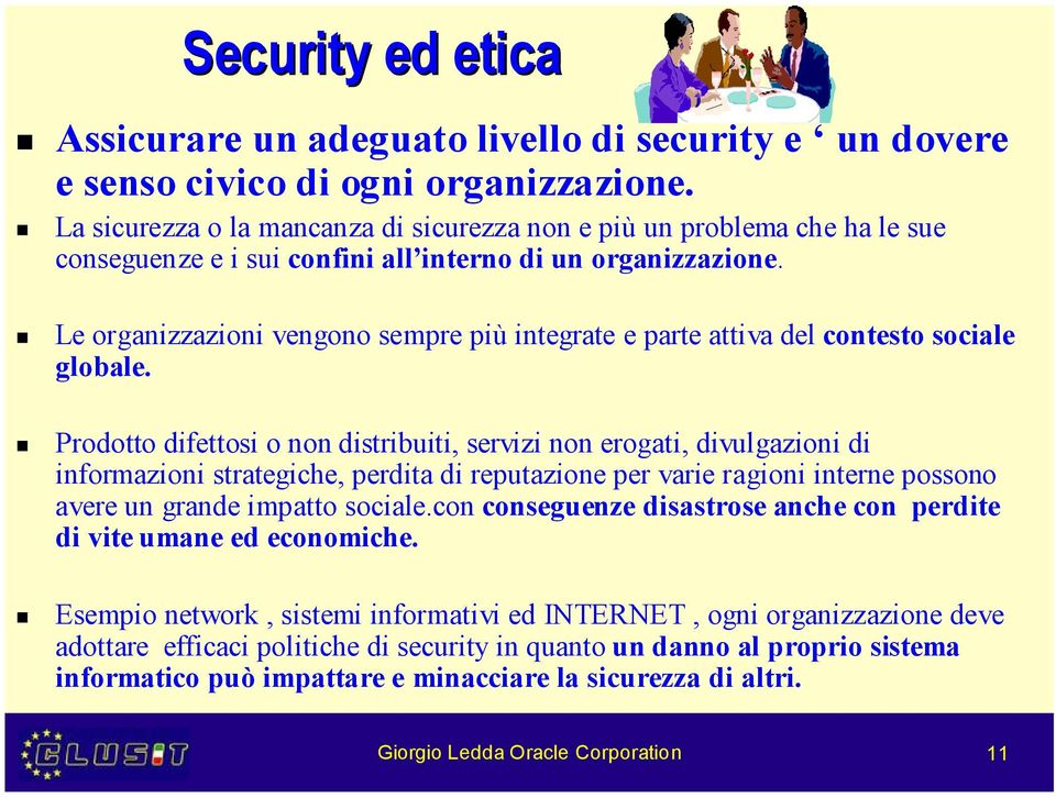 Le organizzazioni vengono sempre più integrate e parte attiva del contesto sociale globale.