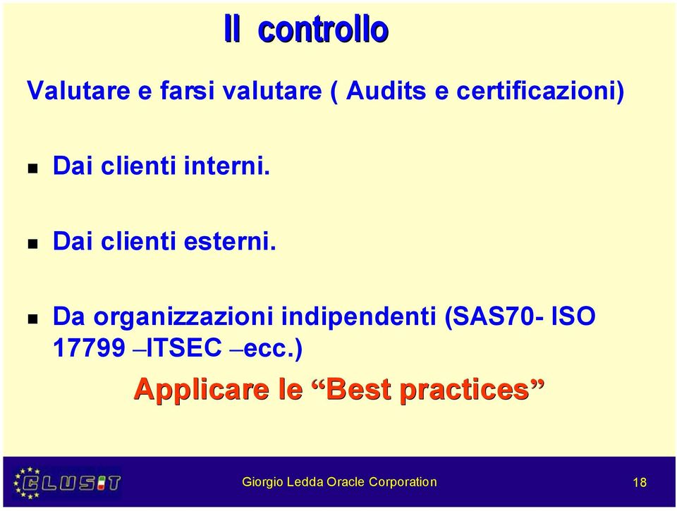 Da organizzazioni indipendenti (SAS70- ISO 17799 ITSEC