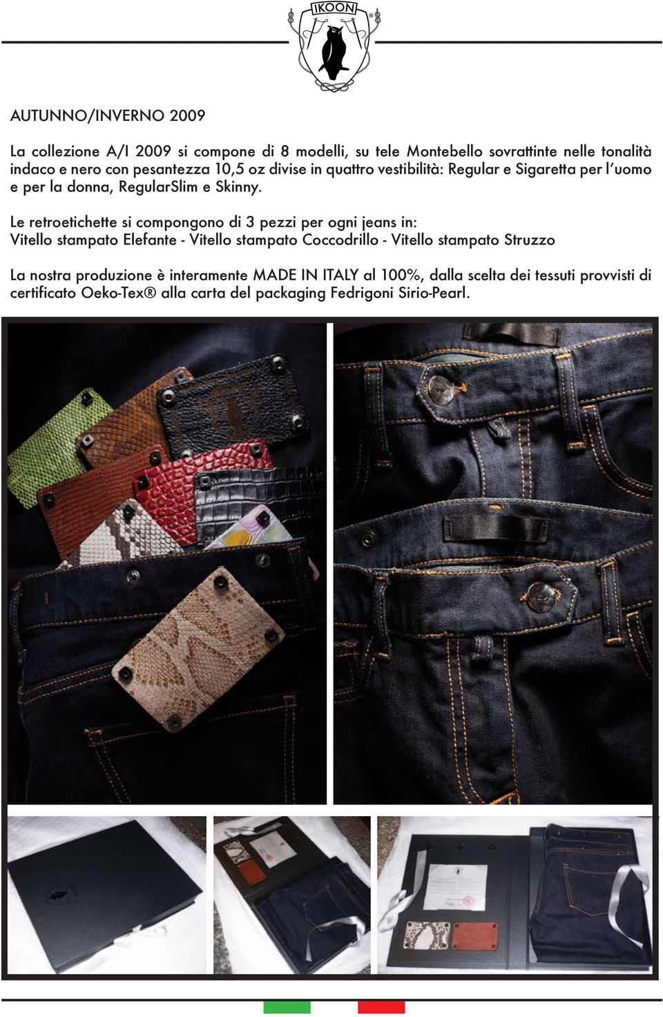 Le retroetichette si compongono di 3 pezzi per ogni jeans in: Vitello stampato Elefante - Vitello stampato Coccodrillo - Vitello stampato