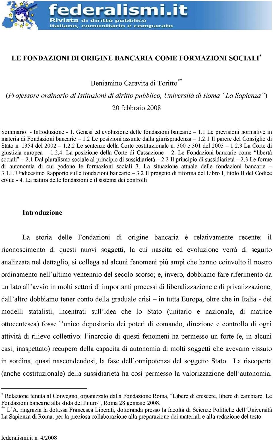 1354 del 2002 1.2.2 Le sentenze della Corte costituzionale n. 300 e 301 del 2003 1.2.3 La Corte di giustizia europea 1.2.4. La posizione della Corte di Cassazione 2.