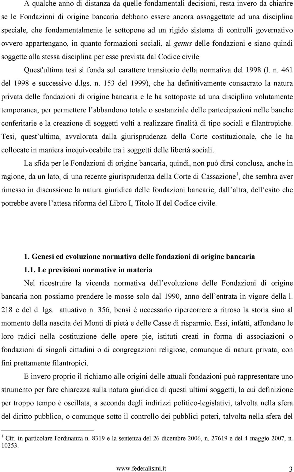 per esse prevista dal Codice civile. Quest'ultima tesi si fonda sul carattere transitorio della no