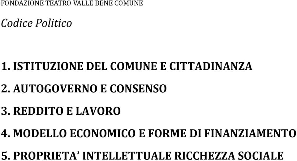 AUTOGOVERNO E CONSENSO 3. REDDITO E LAVORO 4.