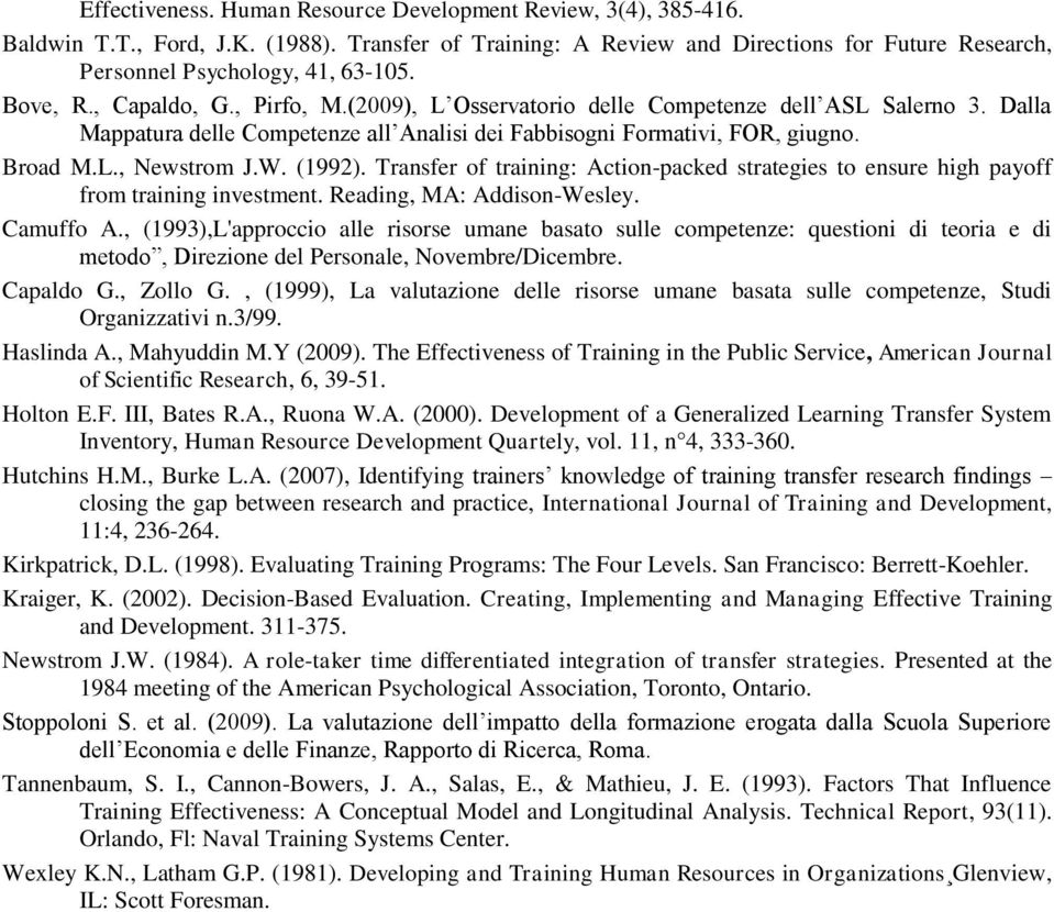 W. (1992). Transfer of training: Action-packed strategies to ensure high payoff from training investment. Reading, MA: Addison-Wesley. Camuffo A.