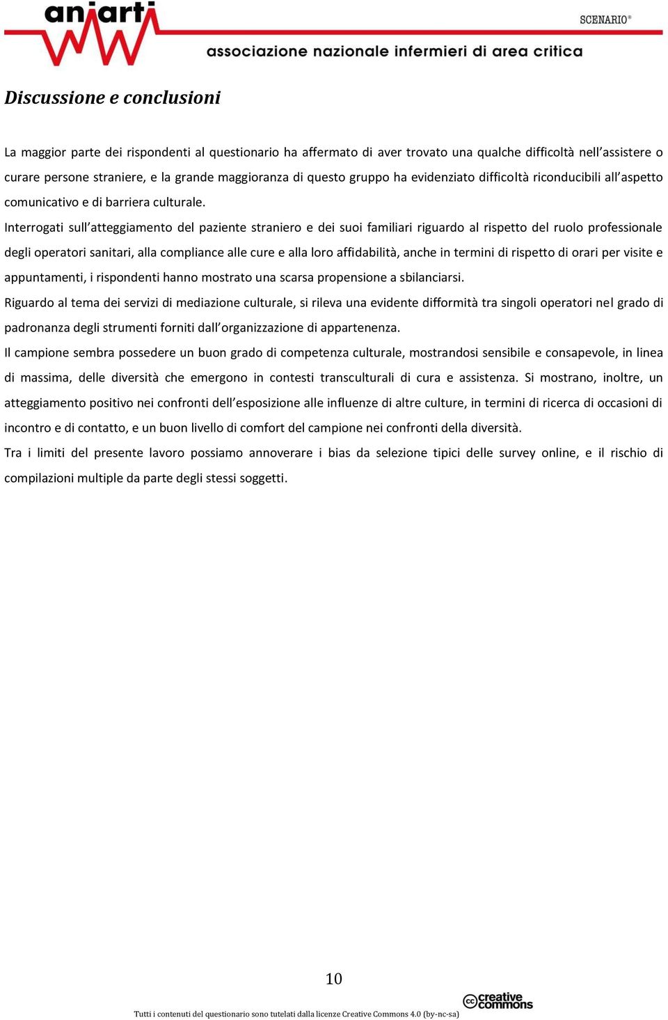 Interrogati sull atteggiamento del paziente straniero e dei suoi familiari riguardo al rispetto del ruolo professionale degli operatori sanitari, alla compliance alle cure e alla loro affidabilità,