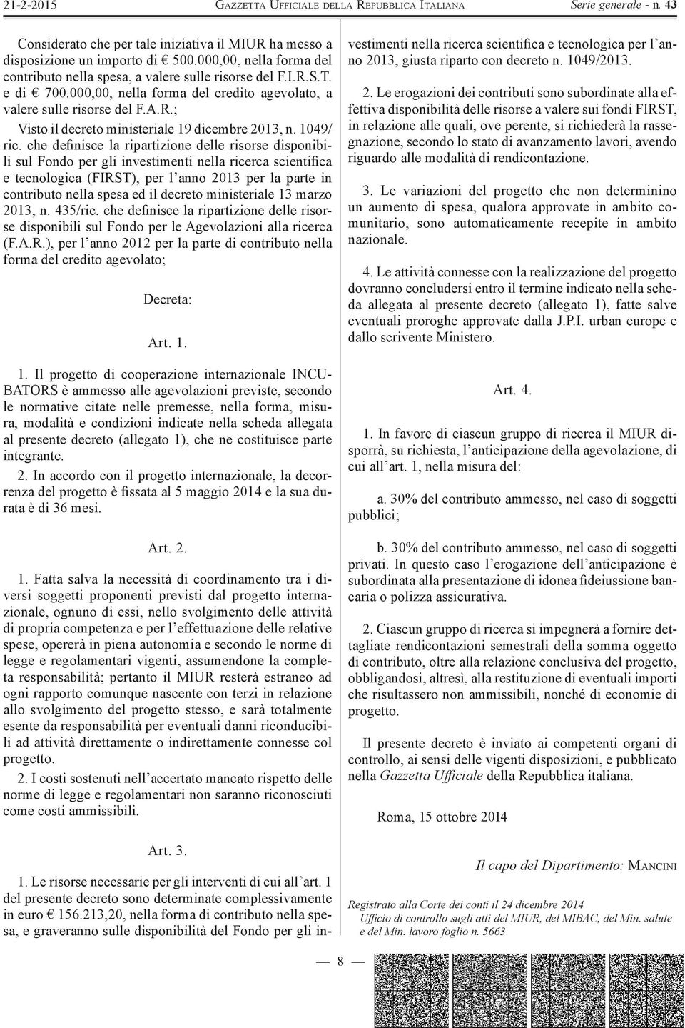 che definisce la ripartizione delle risorse disponibili sul Fondo per gli investimenti nella ricerca scientifica e tecnologica (FIRST), per l anno 2013 per la parte in contributo nella spesa ed il