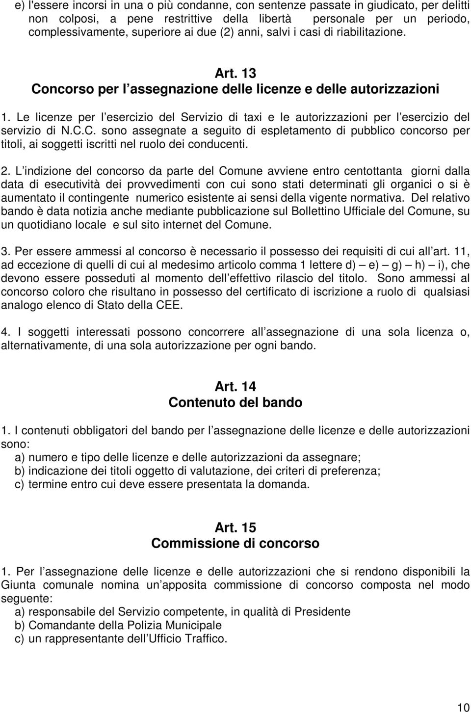 Le licenze per l esercizio del Servizio di taxi e le autorizzazioni per l esercizio del servizio di N.C.