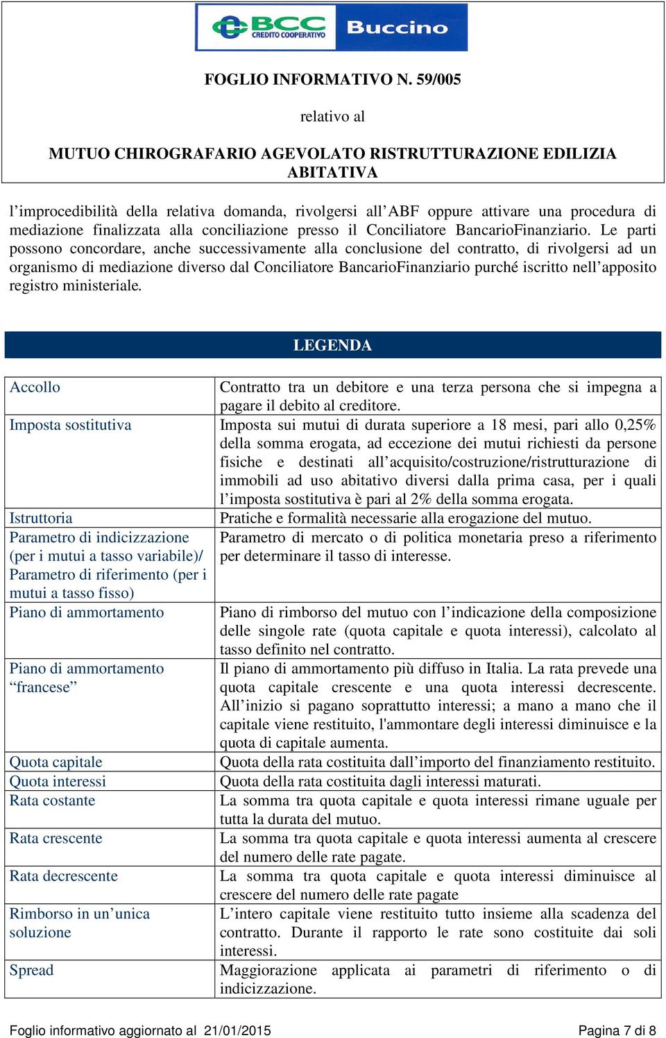 apposito registro ministeriale. LEGENDA Accollo Contratto tra un debitore e una terza persona che si impegna a pagare il debito al creditore.