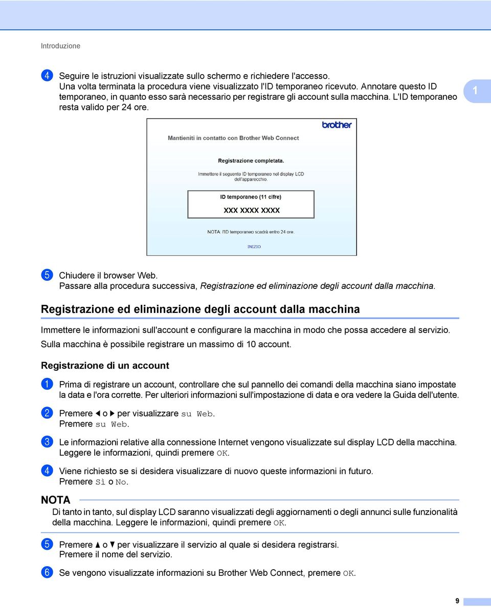 Passare alla procedura successiva, Registrazione ed eliminazione degli account dalla macchina.