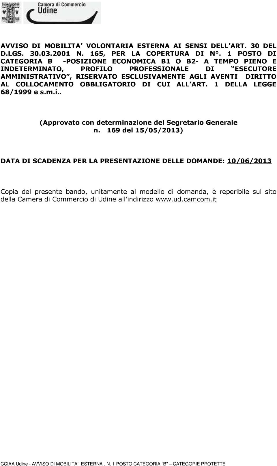 AVENTI DIRITTO AL COLLOCAMENTO OBBLIGATORIO DI CUI ALL ART. 1 DELLA LEGGE 68/1999 e s.m.i.. (Approvato con determinazione del Segretario Generale n.