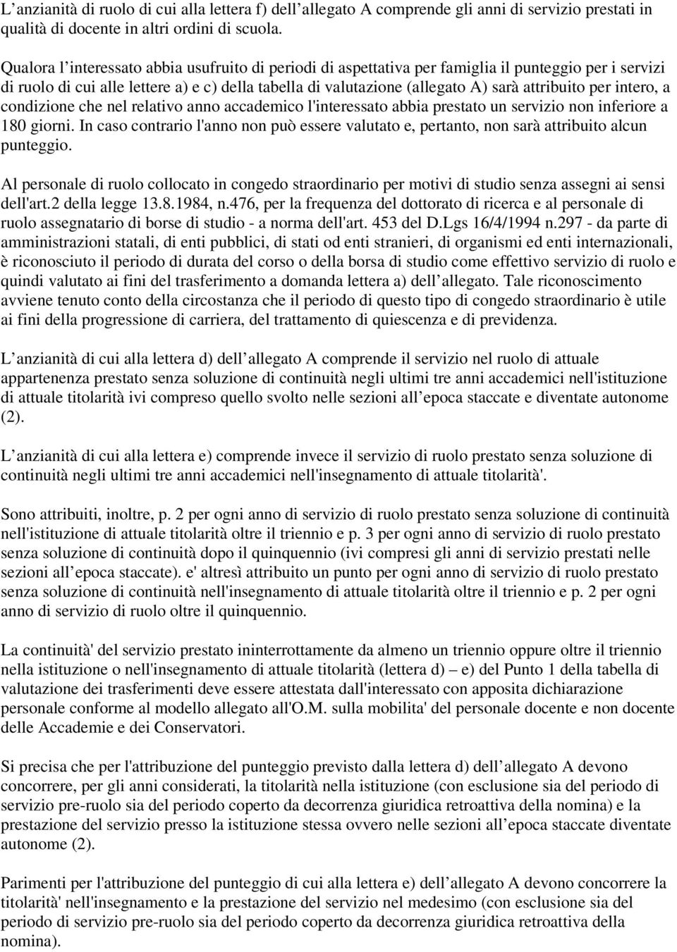 per intero, a condizione che nel relativo anno accademico l'interessato abbia prestato un servizio non inferiore a 180 giorni.