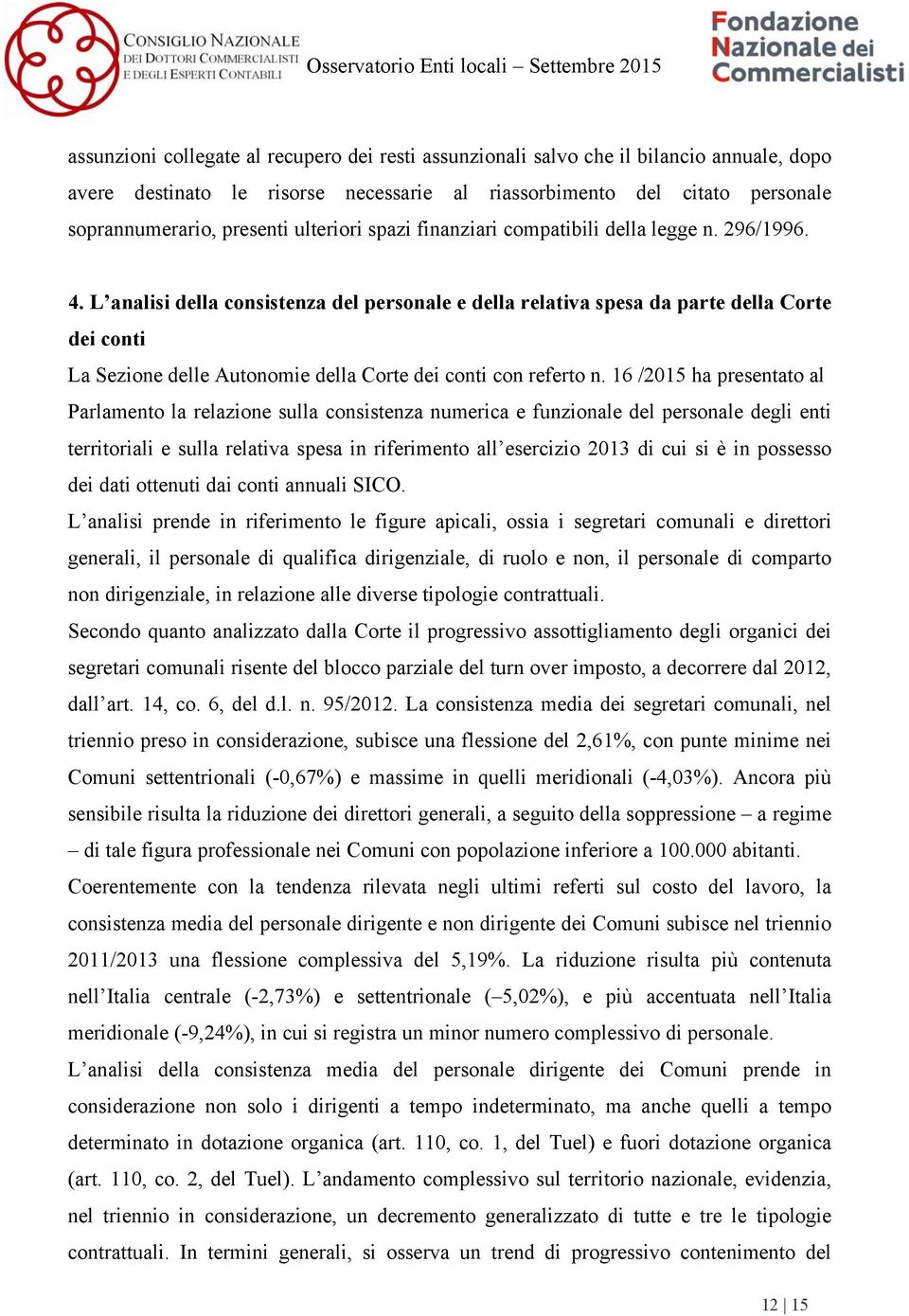 L analisi della consistenza del personale e della relativa spesa da parte della Corte dei conti La Sezione delle Autonomie della Corte dei conti con referto n.