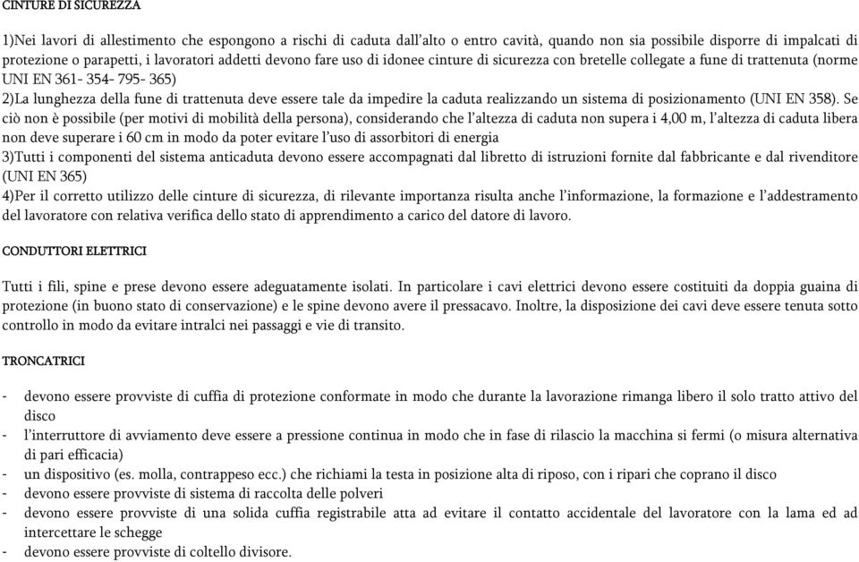 la caduta realizzando un sistema di posizionamento (UNI EN 358).