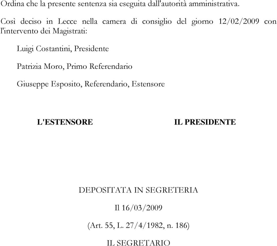 Magistrati: Luigi Costantini, Presidente Patrizia Moro, Primo Referendario Giuseppe Esposito,