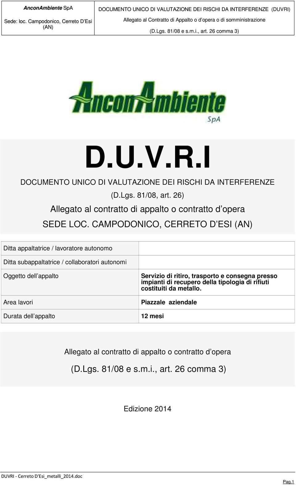 CAMPODONICO, CERRETO D ESI Ditta appaltatrice / lavoratore autonomo Ditta subappaltatrice / collaboratori autonomi Oggetto dell appalto