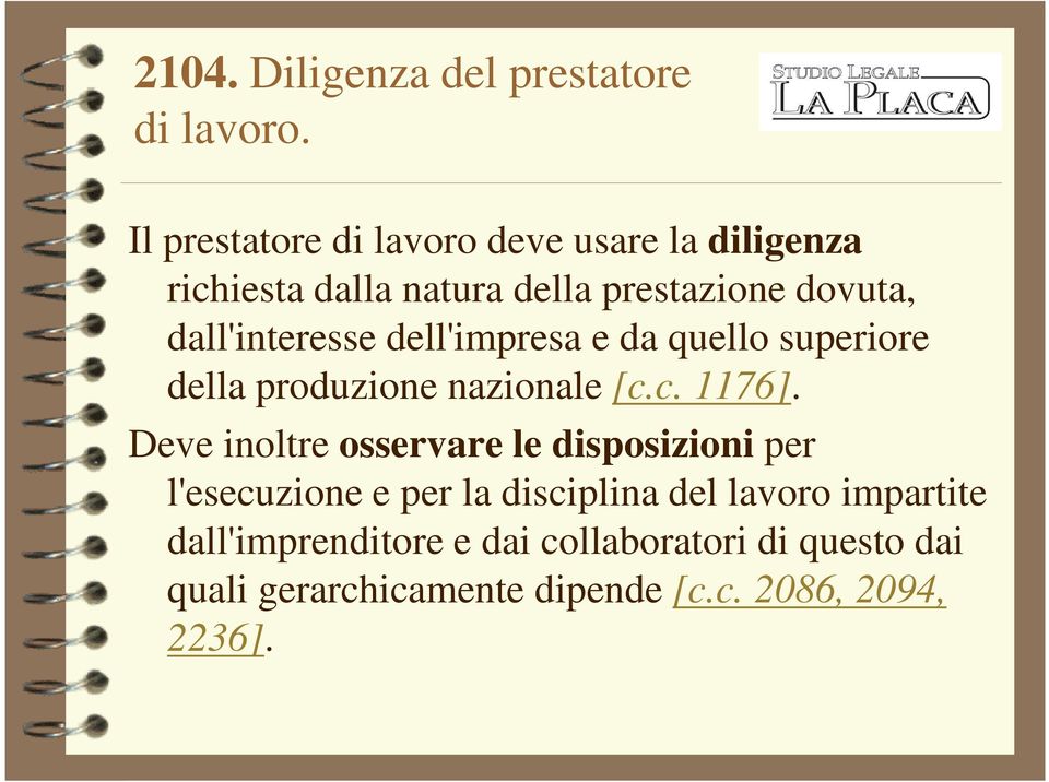 dall'interesse dell'impresa e da quello superiore della produzione nazionale [c.c. 1176].