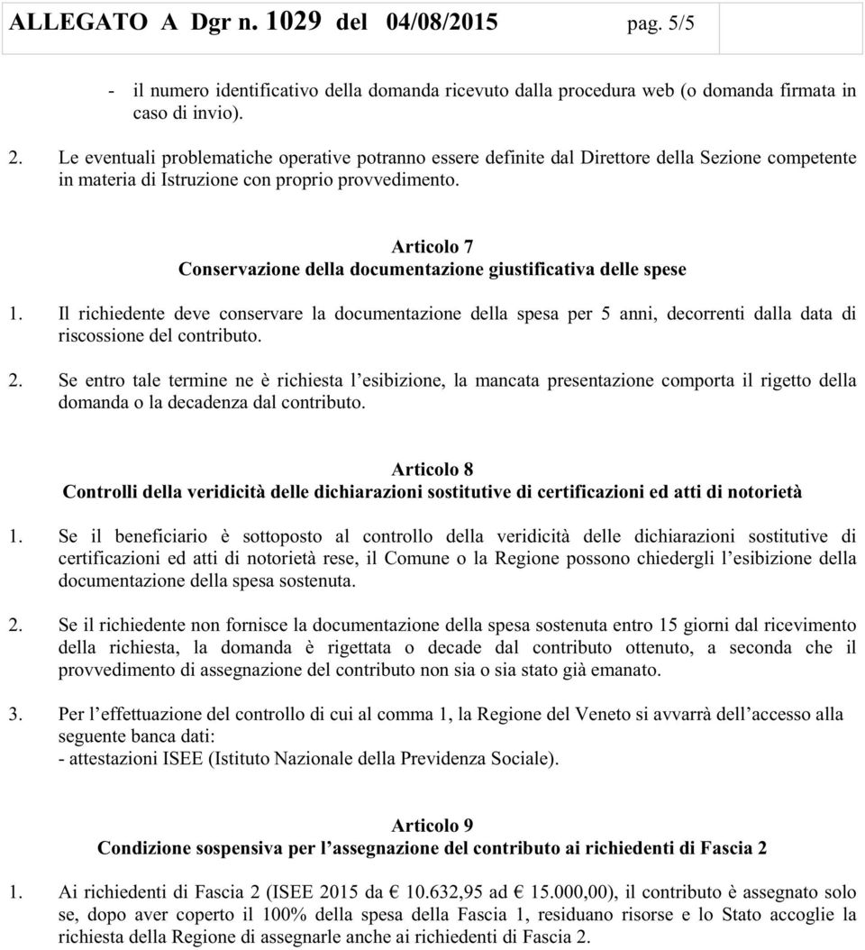 Articolo 7 Conservazione della documentazione giustificativa delle spese 1.