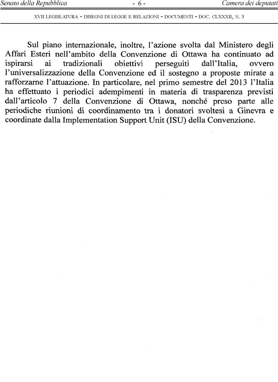 dali' Italia, ovvero l'universalizzazione della Convenzione ed il sostegno a proposte mirate a rafforzarne l'attuazione.