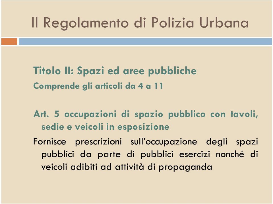 esposizione Fornisce prescrizioni sull occupazione degli spazi pubblici