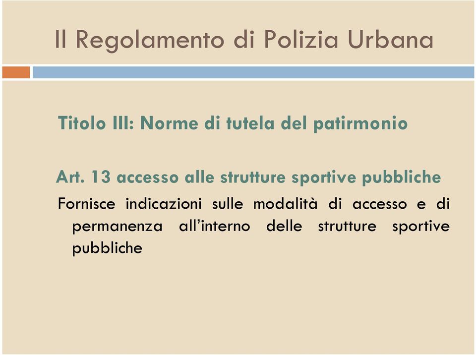 Fornisce indicazioni sulle modalità di accesso e