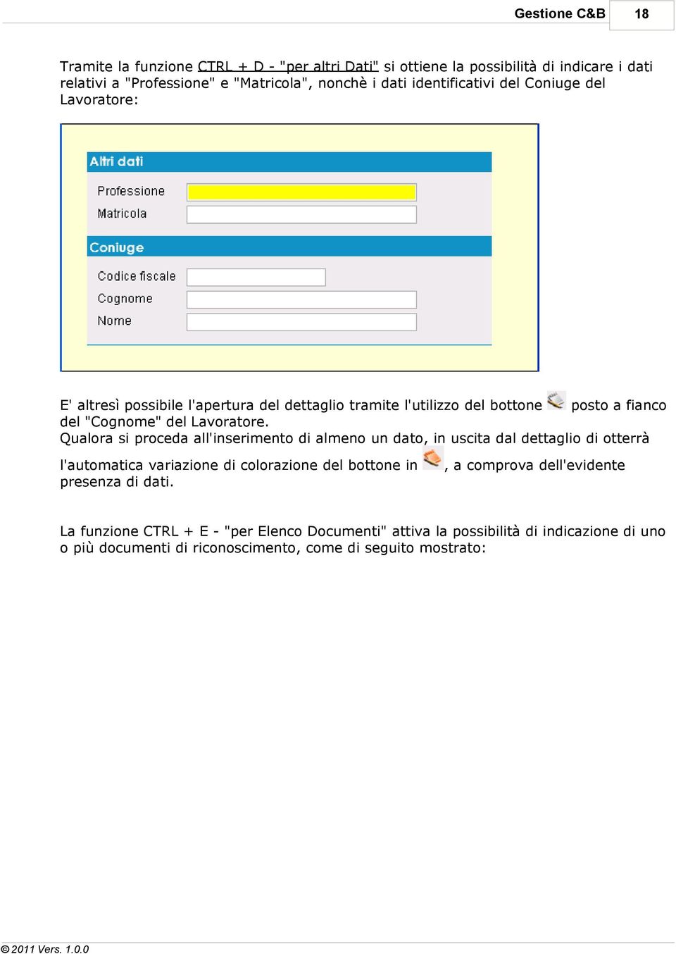 Qualora si proceda all'inserimento di almeno un dato, in uscita dal dettaglio di otterrà l'automatica variazione di colorazione del bottone in presenza di dati.