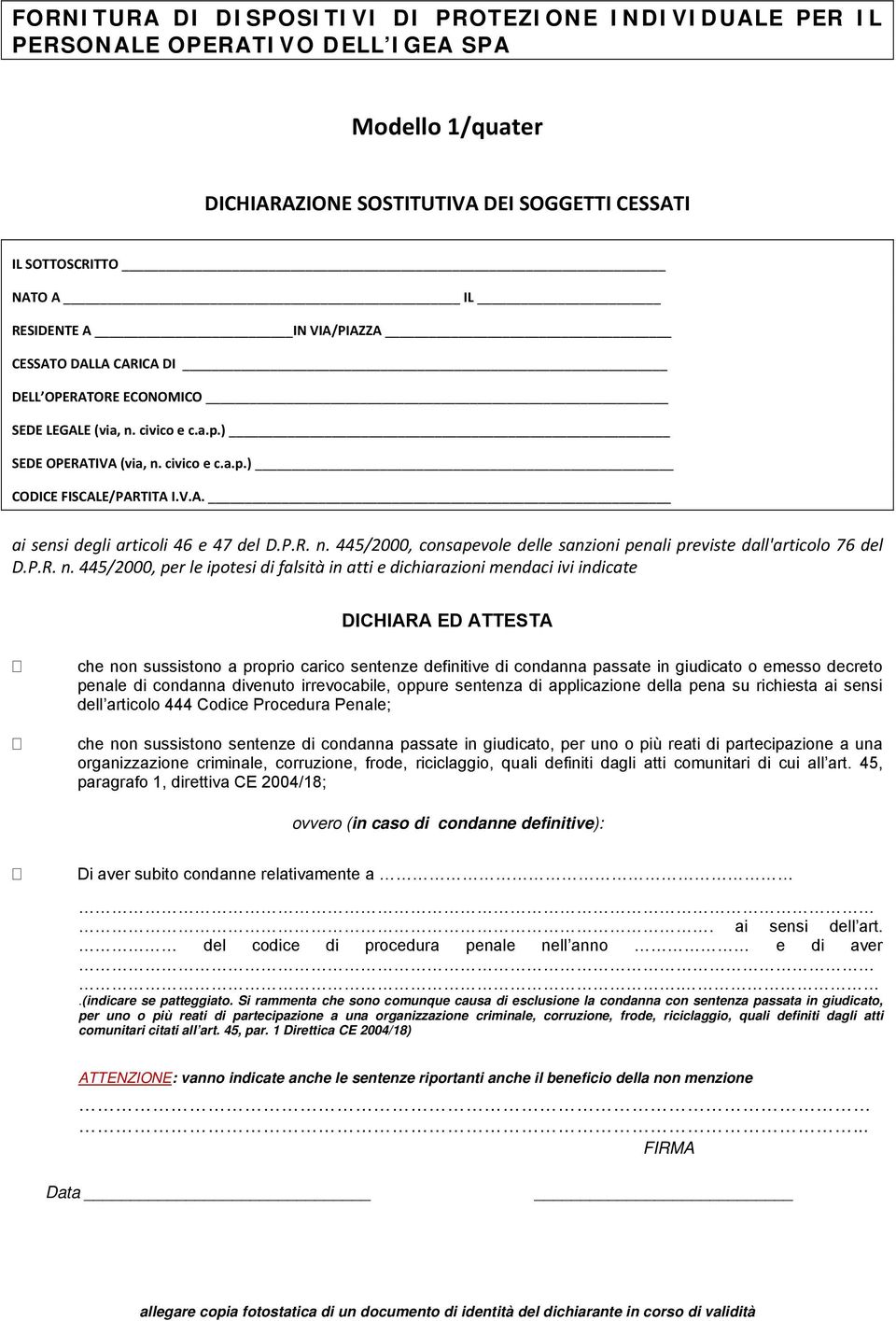 civico e c.a.p.) CODICE FISCALE/PARTITA I.V.A. ai sensi degli articoli 46 e 47 del D.P.R. n.