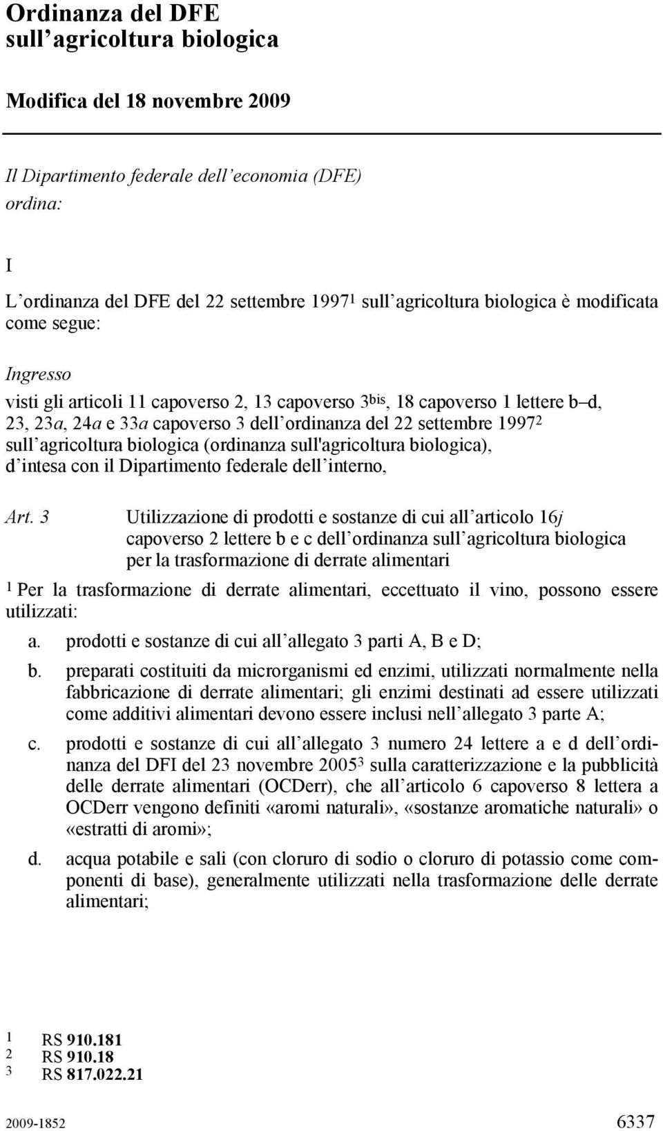 sull agricoltura biologica (ordinanza sull'agricoltura biologica), d intesa con il Dipartimento federale dell interno, Art.