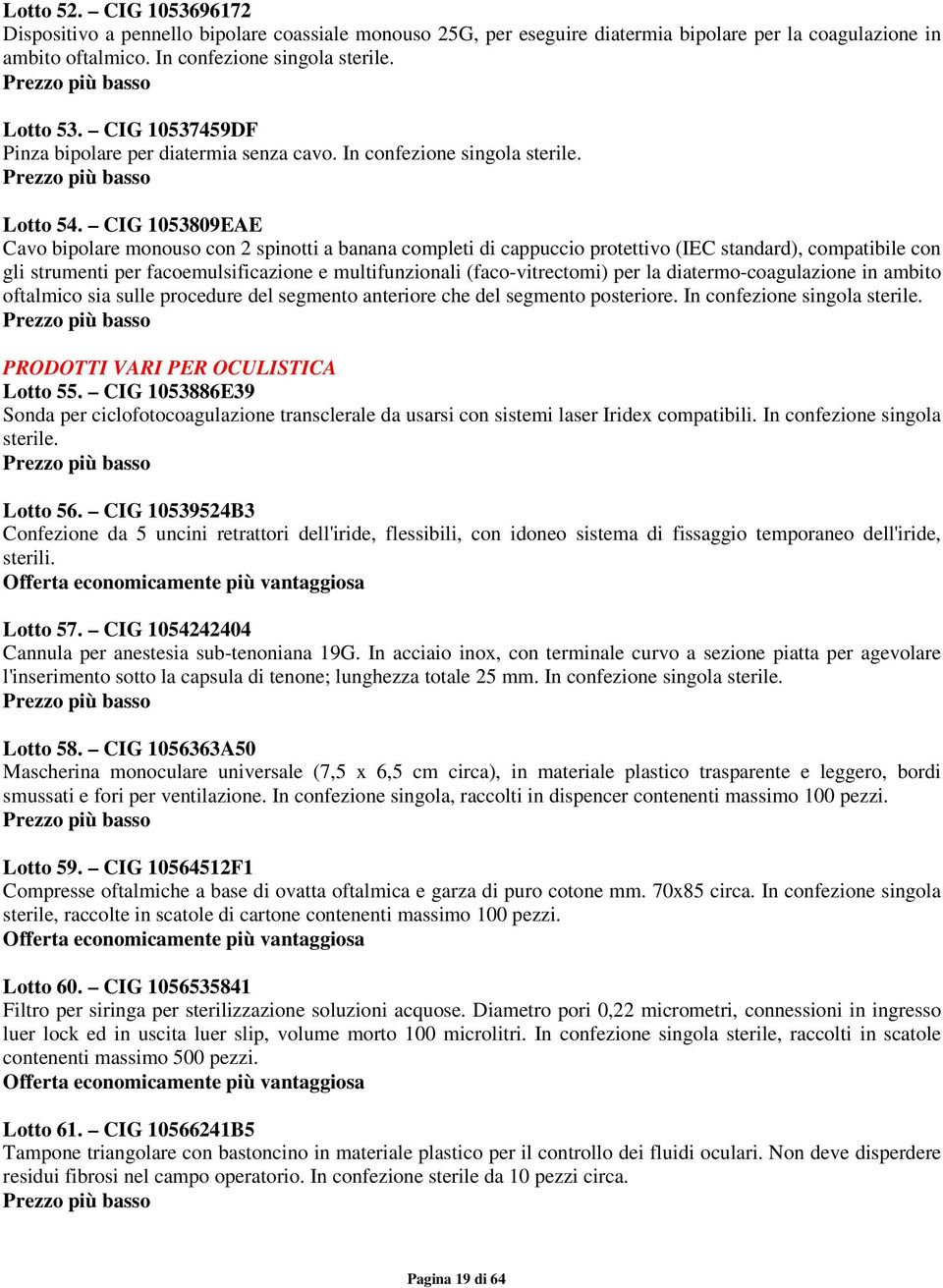 CIG 1053809EAE Cavo bipolare monouso con 2 spinotti a banana completi di cappuccio protettivo (IEC standard), compatibile con gli strumenti per facoemulsificazione e multifunzionali (faco-vitrectomi)