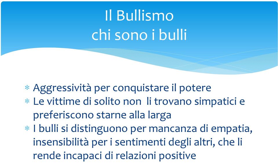 larga I bulli si distinguono per mancanza di empatia, insensibilità