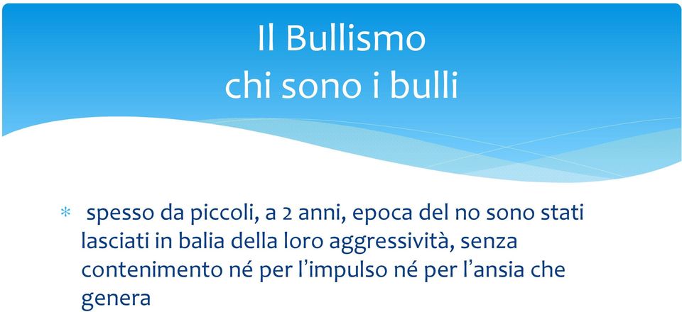 lasciati in balia della loro aggressività,