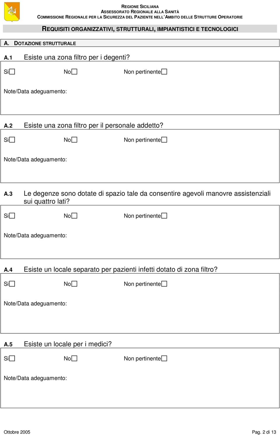 2 Esiste una zona filtro per il personale addetto? A.