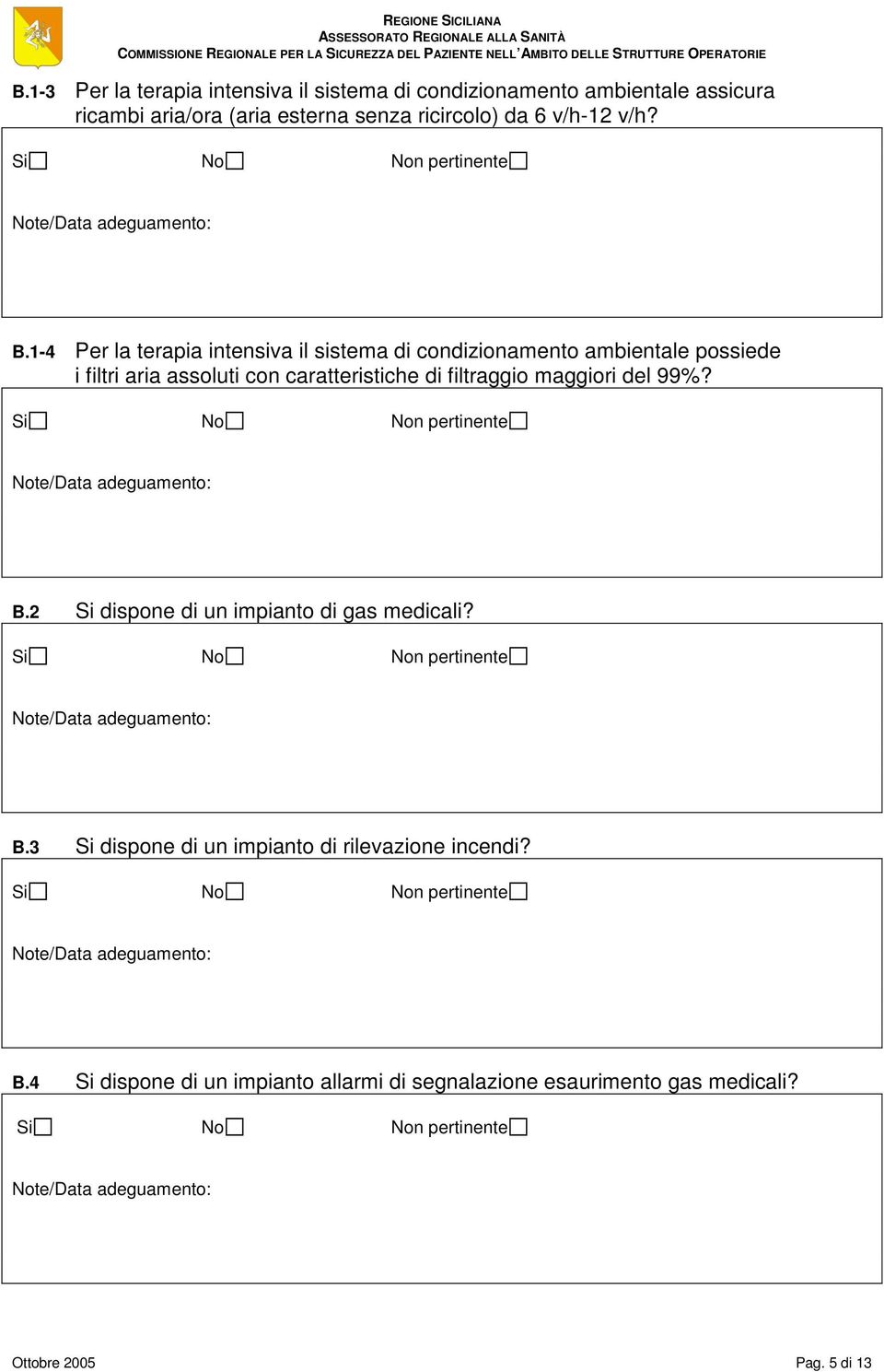 1-4 Per la terapia intensiva il sistema di condizionamento ambientale possiede i filtri aria assoluti con caratteristiche di