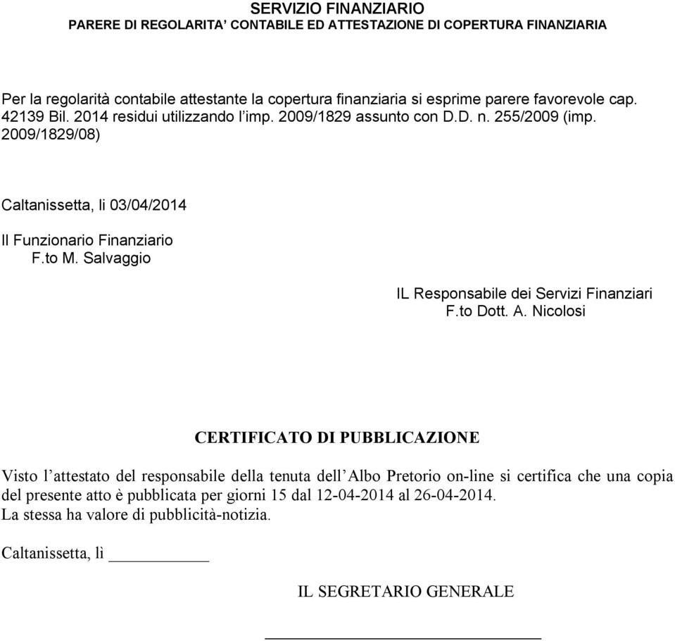 to M. Salvaggio IL Responsabile dei Servizi Finanziari F.to Dott. A.