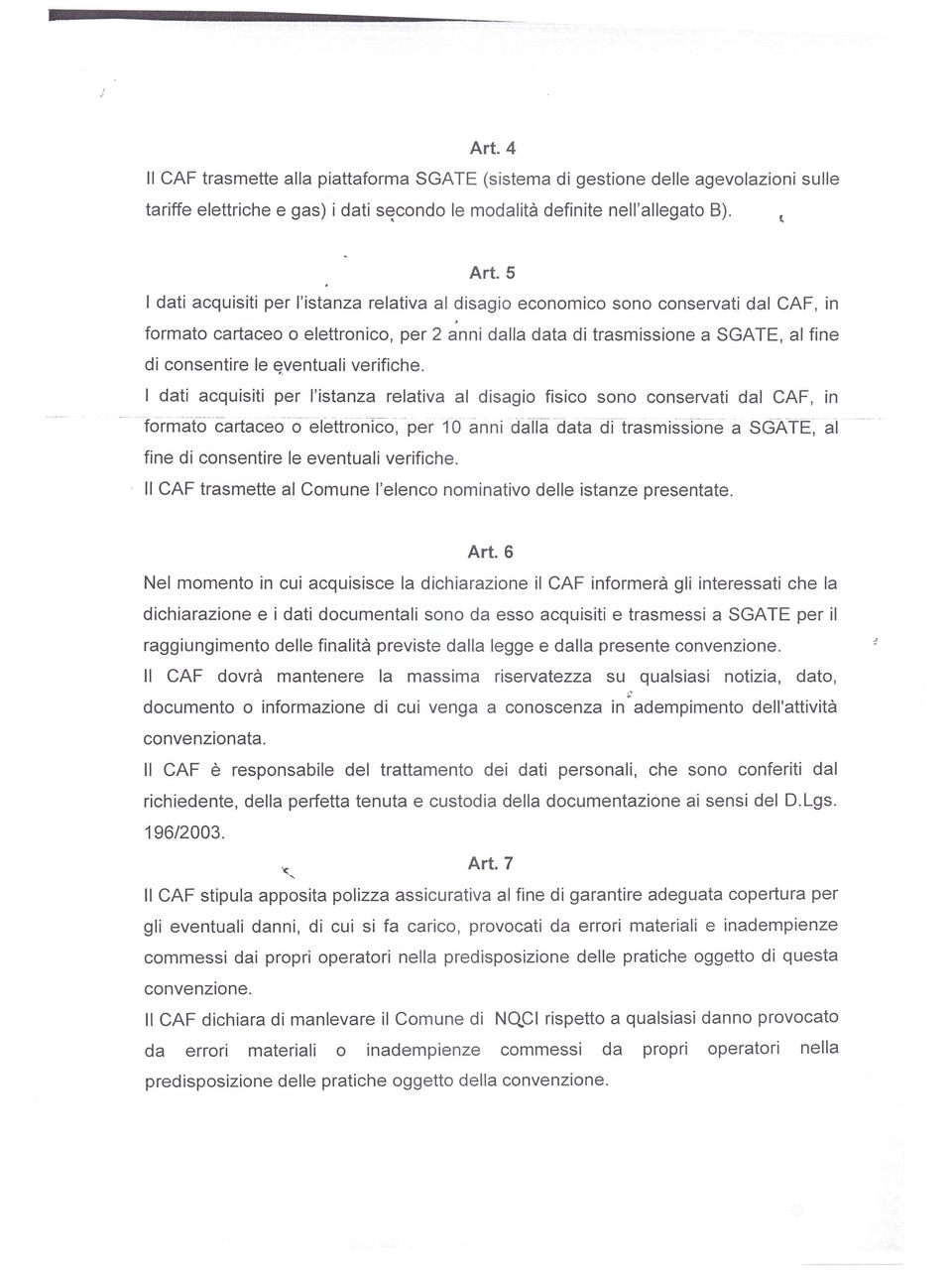 formato cartaceo o elettronico, per 2 anni dalla data di trasmissione a SGATE, al fine di consentire le ~ventuali verifiche.