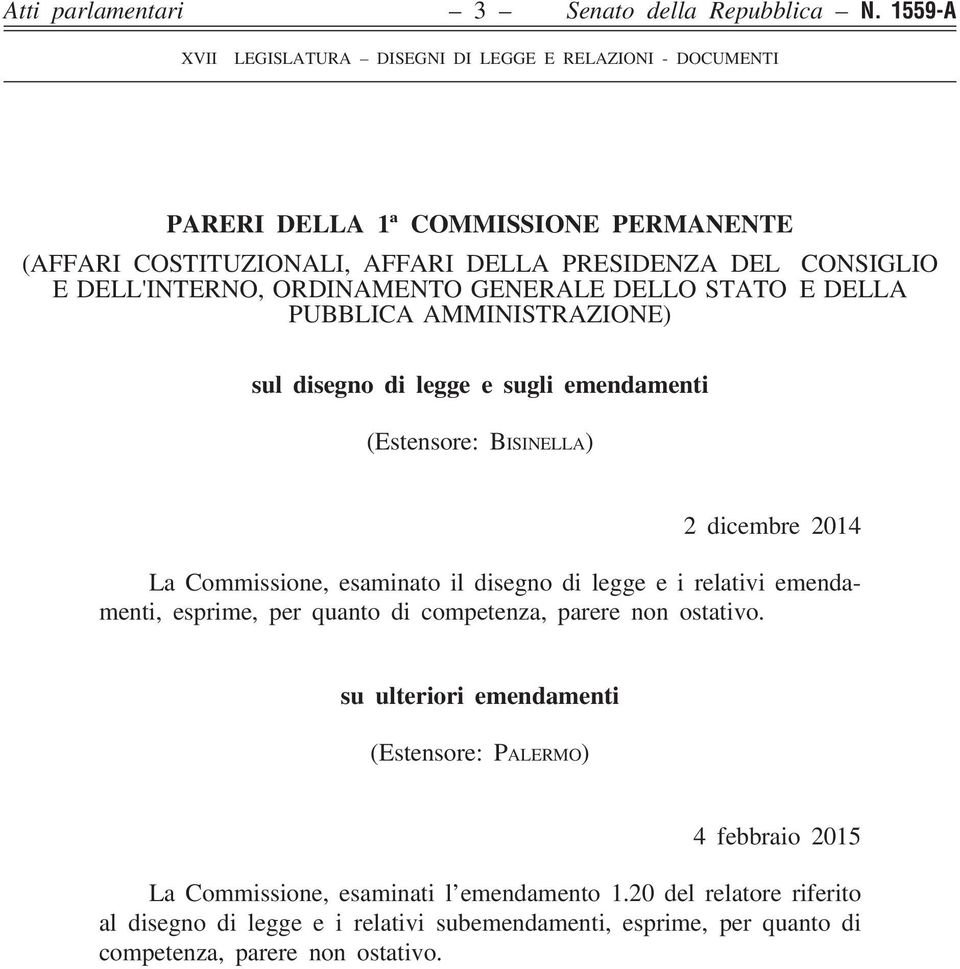 PUBBLICA AMMINISTRAZIONE) sul disegno di legge e sugli emendamenti (Estensore: BISINELLA) 2 dicembre 2014 La Commissione, esaminato il disegno di legge e i relativi