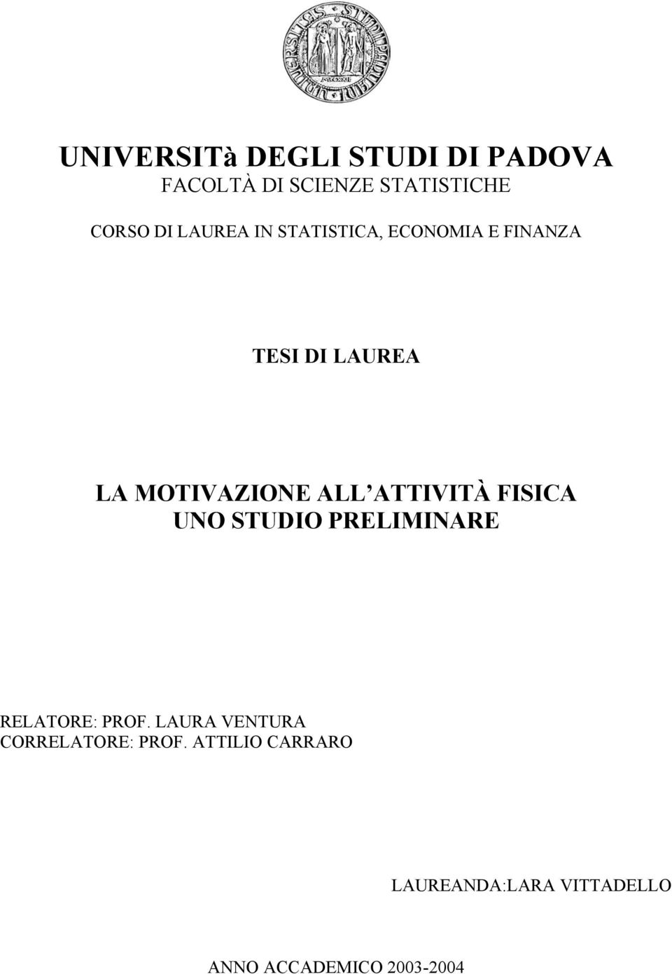 ATTIVITÀ FISICA UNO STUDIO PRELIMINARE RELATORE: PROF.