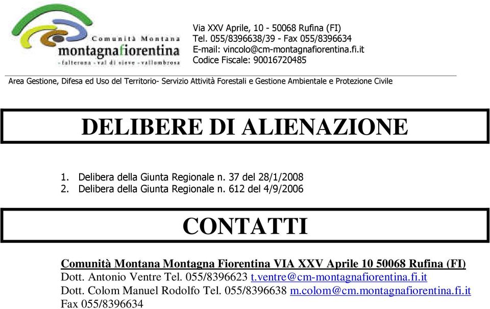 612 del 4/9/2006 CONTATTI Comunità Montana Montagna Fiorentina VIA XXV Aprile 10 50068 Rufina