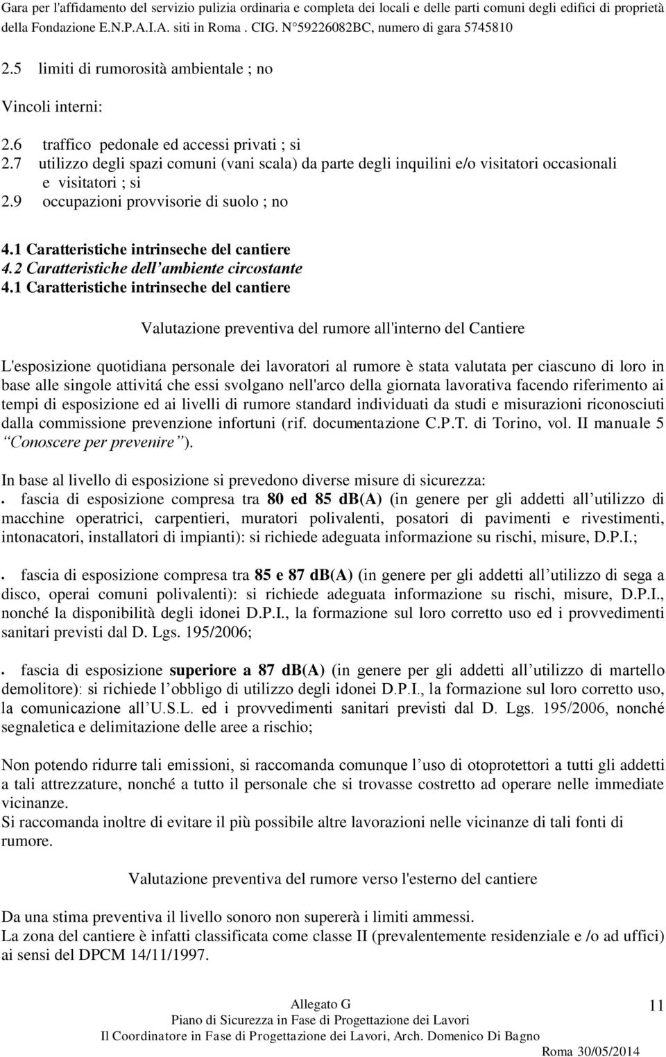 1 Caratteristiche intrinseche del cantiere 4.2 Caratteristiche dell ambiente circostante 4.