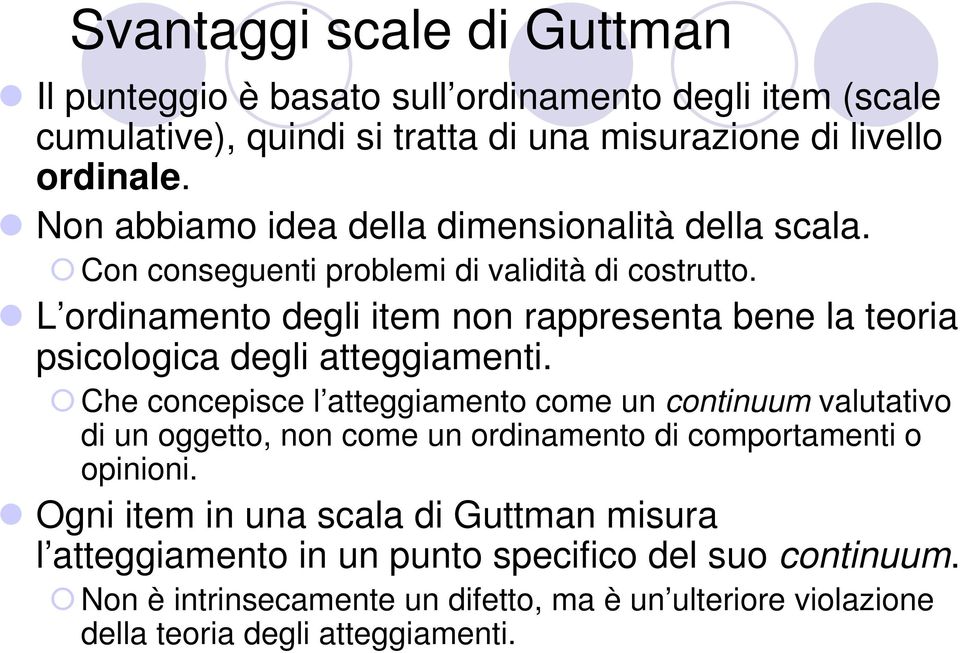 L ordinamento degli item non rappresenta bene la teoria psicologica degli atteggiamenti.