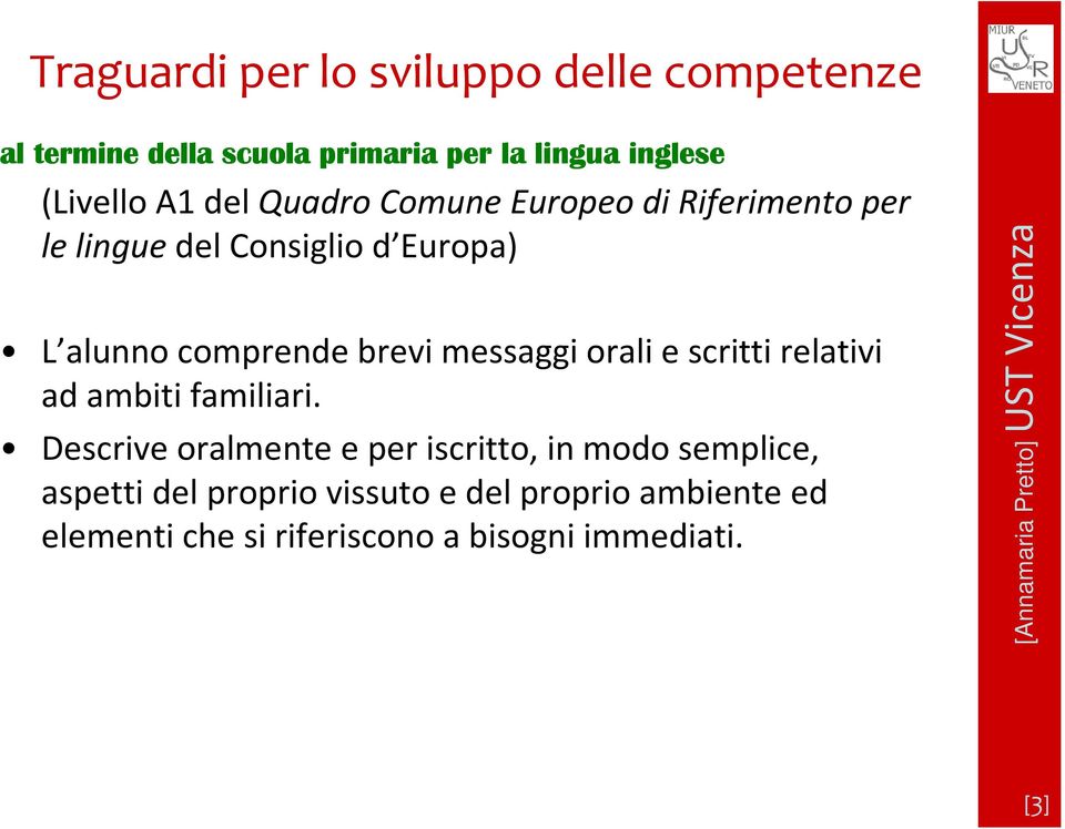 messaggi orali e scritti relativi ad ambiti familiari.