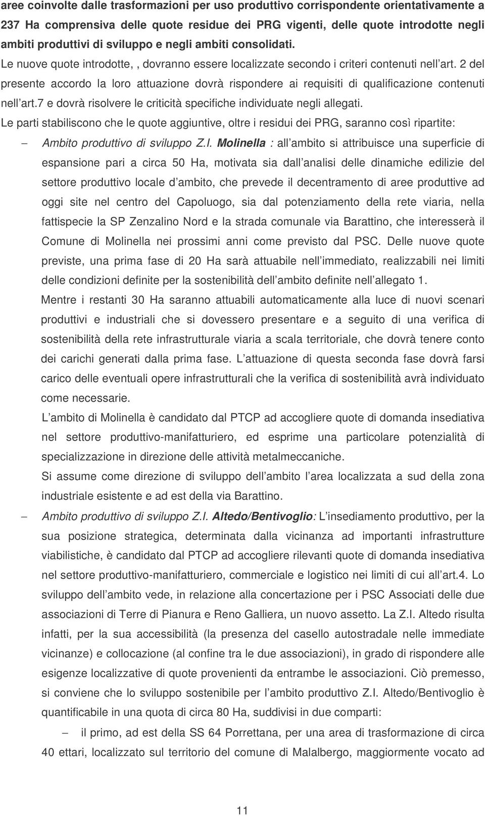 2 del presente accordo la loro attuazione dovrà rispondere ai requisiti di qualificazione contenuti nell art.7 e dovrà risolvere le criticità specifiche individuate negli allegati.