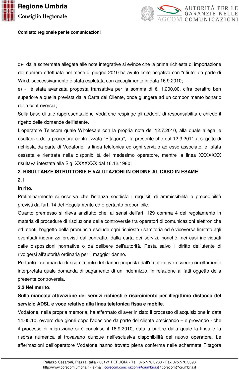 .9.2010; e) - è stata avanzata proposta transattiva per la somma di. 1.