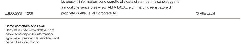 ALFALAVALèunmarchioregistratoedi proprietà di Alfa Laval Corporate AB.