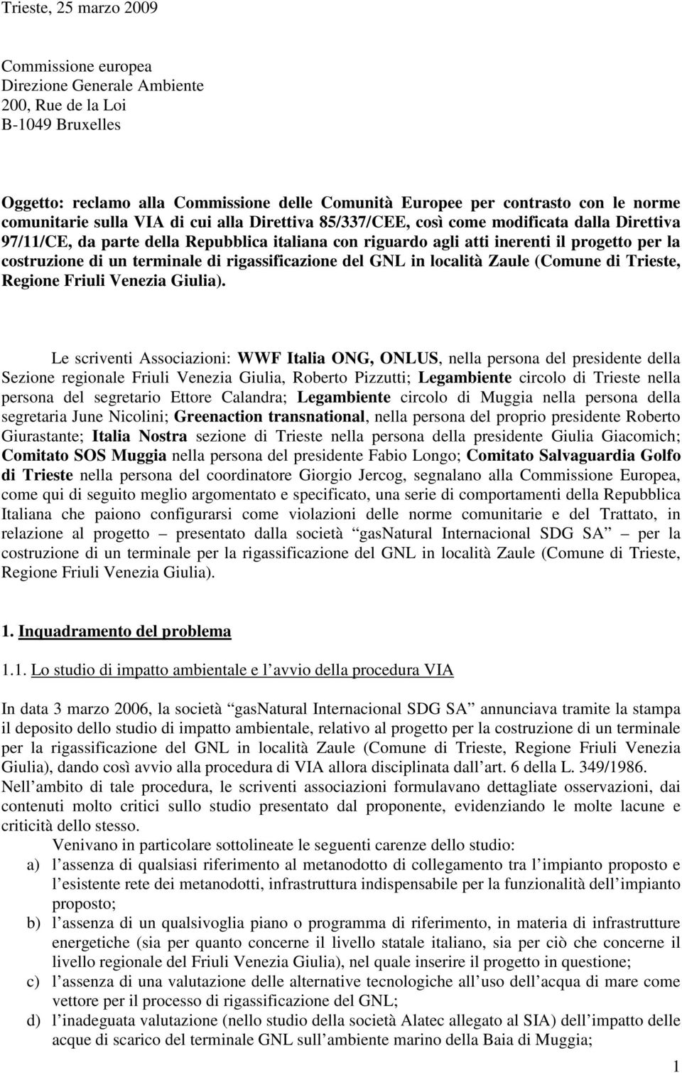 costruzione di un terminale di rigassificazione del GNL in località Zaule (Comune di Trieste, Regione Friuli Venezia Giulia).