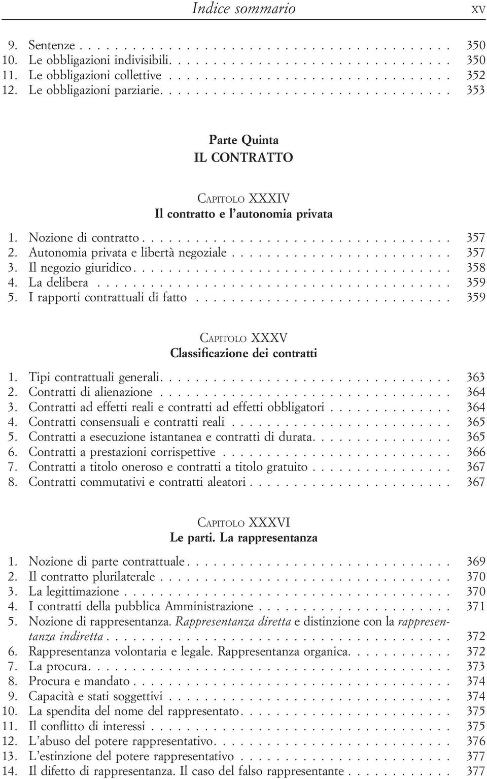 Autonomia privata e libertà negoziale......................... 357 3. Il negozio giuridico.................................... 358 4. La delibera........................................ 359 5.