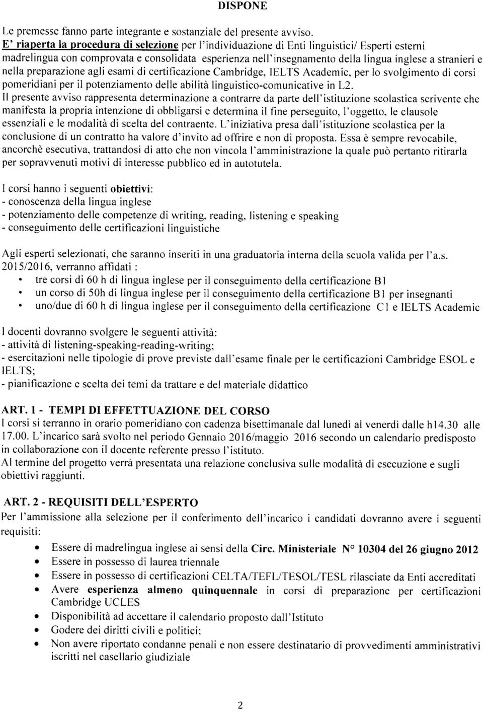 gli esmi di certificzione Cmbridge, IELTS Acdemic, per lo svolgimento di corsi pomeridini per il potenzimento delle bilità linguistico-comunictiv e in L2.